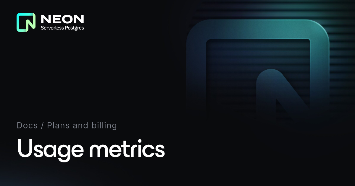 Usage metrics - Neon Docs