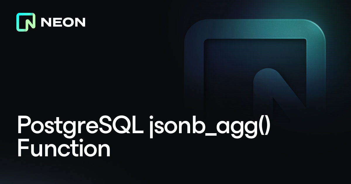 PostgreSQL jsonb_agg() Function - Neon